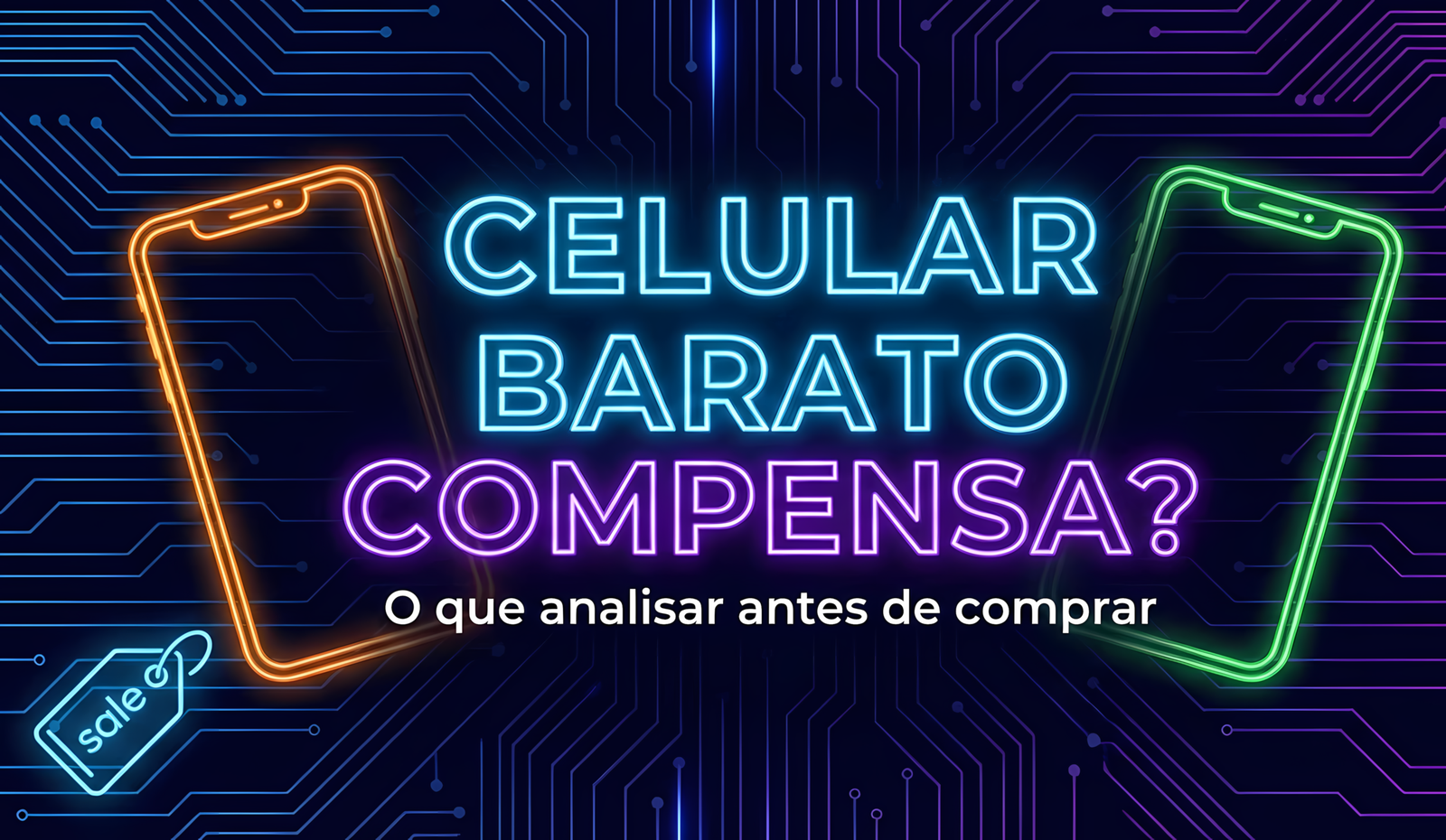 Celular barato compensa O que analisar antes de comprar